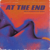 At the End - Melih Aydogan & Bênsu & Anton Ishutin