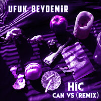 HİÇ - Ufuk Beydemir & Can VS