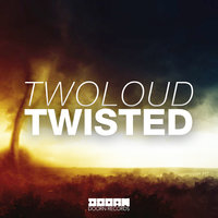 Twisted - twoloud