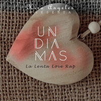 Un día más - La Lenta Love Rap