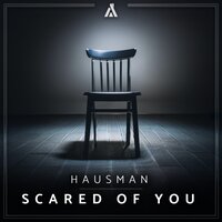 Scared of You - Hausman