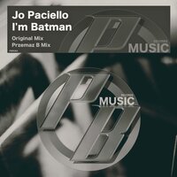 I'm Batman - Jo Paciello & Przemaz B