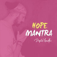 Hope Mantra - Digital Gandhi