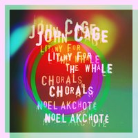 Chorals: No. 3, Lent - Noël Akchoté & John Cage