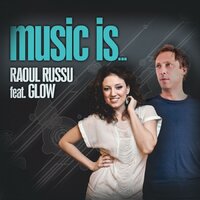 Music Is - Raoul Russu & Glow