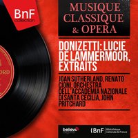 Lucia di Lammermoor, Act III: Tu che a Dio spiegasti l’ali - Orchestra dell'Accademia Nazionale di Santa Cecilia & Renato Cioni & John Pritchard & Cesare Siepi & Coro dell'Accademia Nazionale di Santa Cecilia & Гаэтано Доницетти