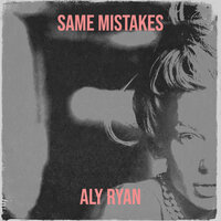 Same Mistakes - Aly Ryan