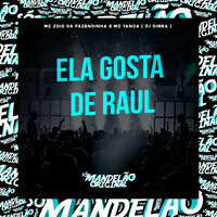 Ela Gosta de Raul - MC Zoio Da Fazendinha & MC Yanca & DJ Dimba
