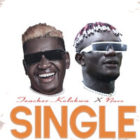 Single - Teacher Kolokwa & NARO