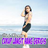 CUKUP LANGIT HANG GERIGIS - Dini Kurnia