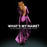 What's My Name? - Celso Mendes & Deise Costa