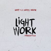 Light Work Freestyle - sheff g & sleepy hallow