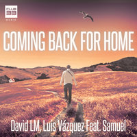 Coming Back for Home - David LM & Luis Vazquez & Samuel