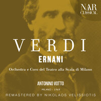 Ernani, IGV 8, Act II: "Tu... Perfida!..." (Ernani, Elvira) - Orchestra del Teatro alla Scala di Milano & Antonino Votto & Plácido Domingo & Raina Kabaiwanska & Джузеппе Верди