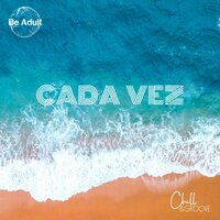 Cada Vez - Chill & Angel Karatsami