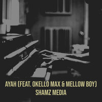 Ayah - SHAMZ MEDIA & Okello Max & Mellow Boy