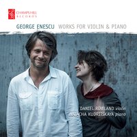 Violin Sonata No. 3 in A Minor, Op. 25 'dans le caractère populaire roumain': II. Andante sostenuto e misterioso - Daniel Rowland & Natacha Kudritskaya & Джордже Энеску