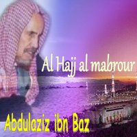 Al Hajj Al Mabrour - Abdulaziz ibn Baz