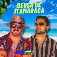 Deusa de Itamaracá - Amando e César