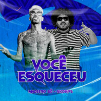 Você Esqueceu - maestro bê & Skorps