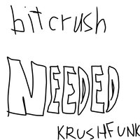 Bitcrush Needed (Speed Up) - jbagrusha