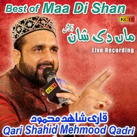 Lokon Meri Maa Diyan Duawan Mere Naal - Qari Shahid Mehmood Qadri