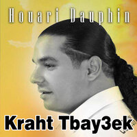 Kraht Tbay3ek - Houari Dauphin