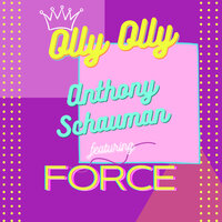 Olly Olly - Anthony Schauman & Force