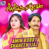 Tuin Na KIta pyar - Amin Bobby & Shaheen Ijaz & Sonu Shah