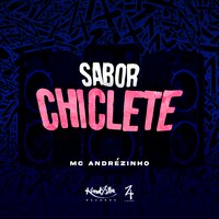 Sabor Chiclete - Mc Andrezinho