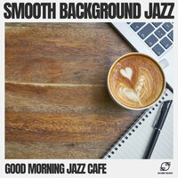 Serene Bliss - Good Morning Jazz Cafe