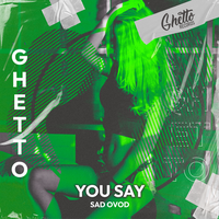 You Say - SAD OVOD