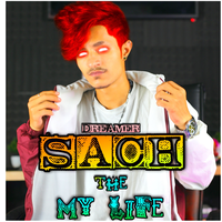 SACH (THE MY LIFE) - DreameR & DReamer yashmeet