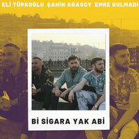 Bi Sigara Yak Abi - Eli Türkoğlu & Şahin Ağasoy & Emre Bulmadı