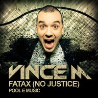 Fatax (No Justice) - Vince M