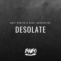 Desolate - Most Wanted & Mikey Barreneche