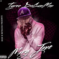 Mary Jane - Tyree Da GunMan