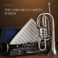 The Corcoran Cadets March - Morton Gould and His Symphonic Band & Джон Филип Суза