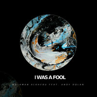 I Was A Fool - Walkman Alkhebu & Andy Dolan