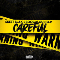 Careful - Skeet Blak & Boogalu & O.P.