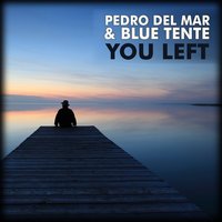 You Left - Pedro Del Mar