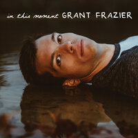 Don't Wanna Think About That - Grant Frazier