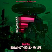 Blowing Through My Life - Maffa & Maffa and Cap