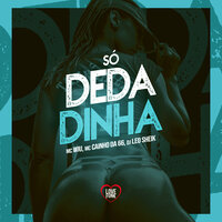 Só Dedadinha - MC Wiu & DJ LéoSheik & MC CAINHO DA 66 & Love Funk