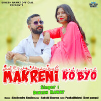 Makreni Ko Byo - Dinesh Rawat