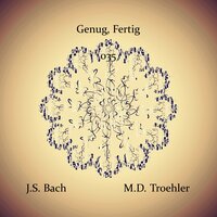 Genug, Fertig 035 - M.D. Troehler & Johann Sebastian Bach