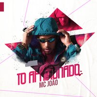 To Apaixonado - MC João