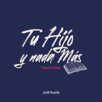 Tu Hijo y Nada Más - Jose Rueda