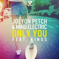 Only You - Jolyon Petch & Mind Electric & Kings