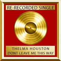 Don't Leave Me This Way - Thelma Houston